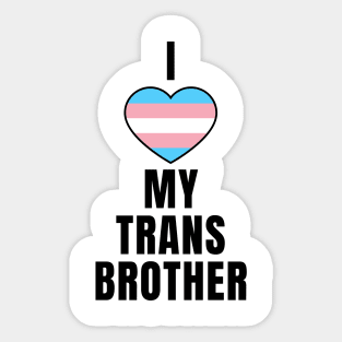 I Love My Trans Brother Sticker